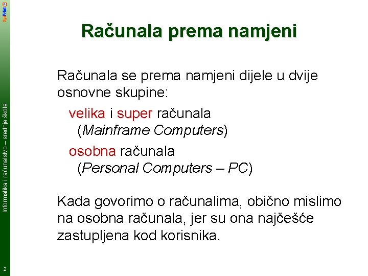 Informatika i računalstvo – srednje škole Računala prema namjeni 2 Računala se prema namjeni