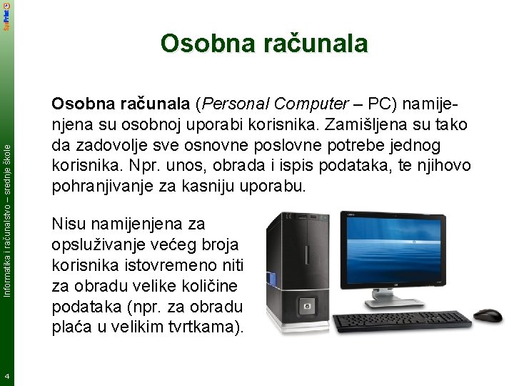 Informatika i računalstvo – srednje škole Osobna računala 4 Osobna računala (Personal Computer –