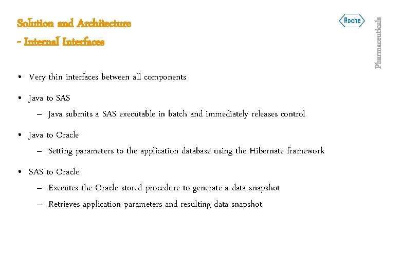  • Very thin interfaces between all components • Java to SAS – Java