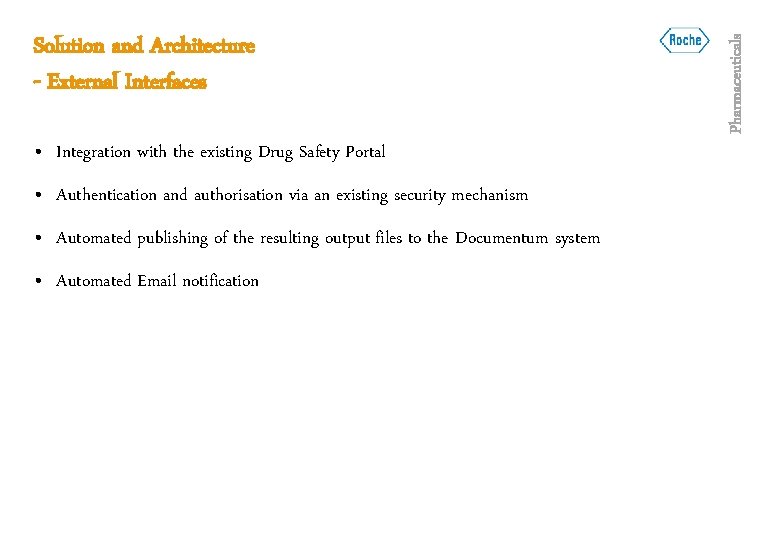  • Integration with the existing Drug Safety Portal • Authentication and authorisation via