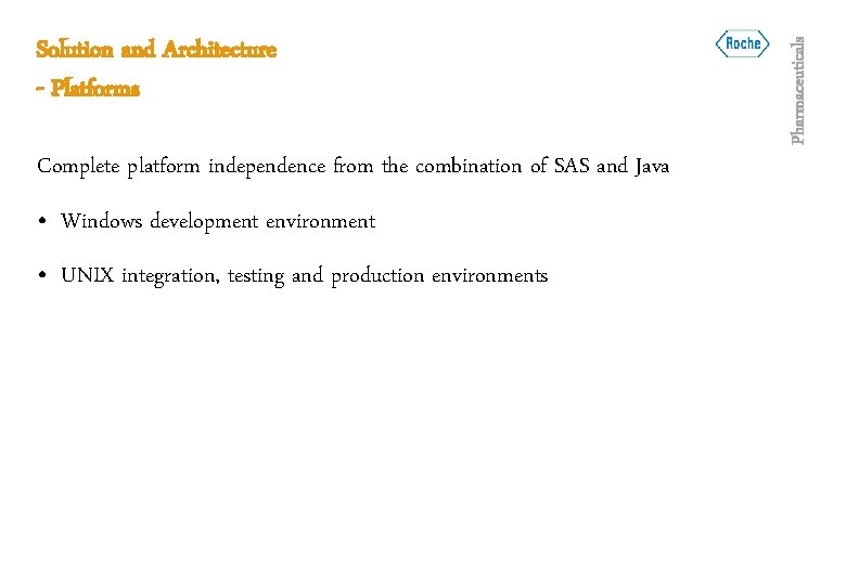 Complete platform independence from the combination of SAS and Java • Windows development environment