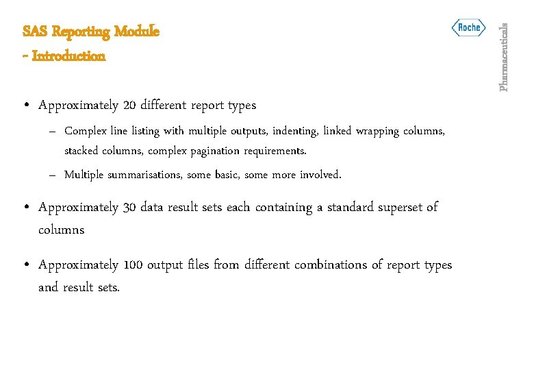  • Approximately 20 different report types – Complex line listing with multiple outputs,