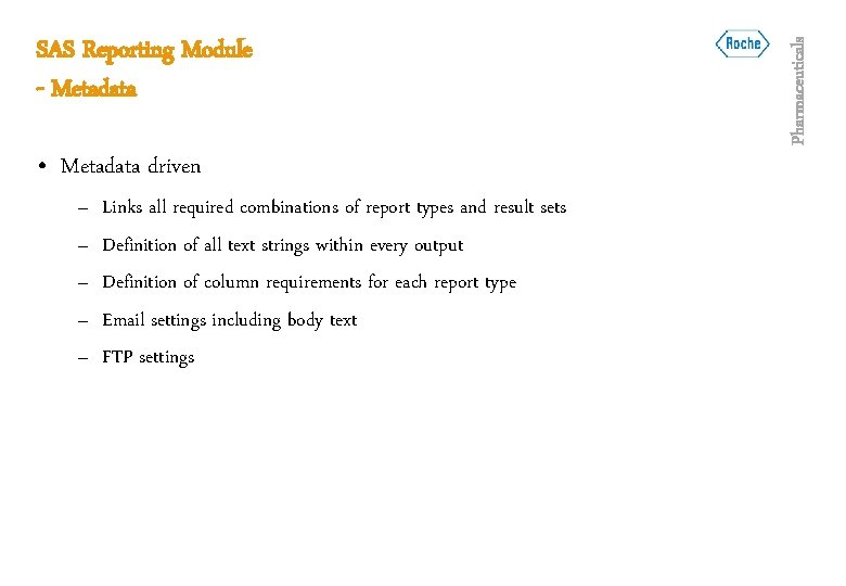  • Metadata driven – – – Links all required combinations of report types