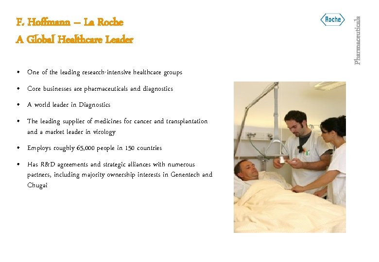  • One of the leading research-intensive healthcare groups • Core businesses are pharmaceuticals