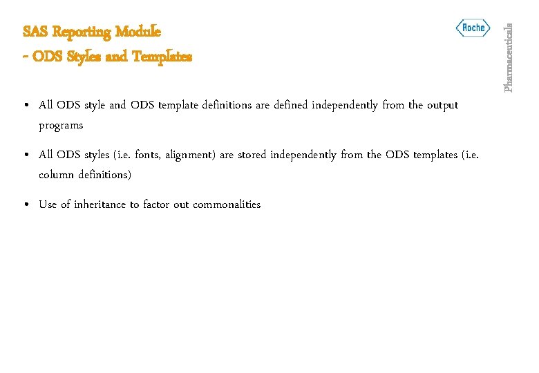  • All ODS style and ODS template definitions are defined independently from the
