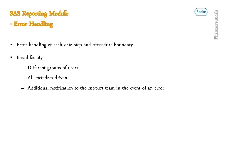  • Error handling at each data step and procedure boundary • Email facility