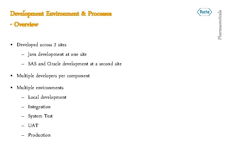  • Developed across 2 sites – Java development at one site – SAS