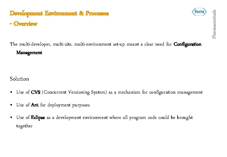 The multi-developer, multi-site, multi-environment set-up meant a clear need for Configuration Management Solution •