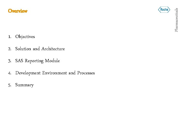 1. Objectives 2. Solution and Architecture 3. SAS Reporting Module 4. Development Environment and