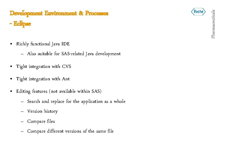  • Richly functional Java IDE – Also suitable for SAS-related Java development •