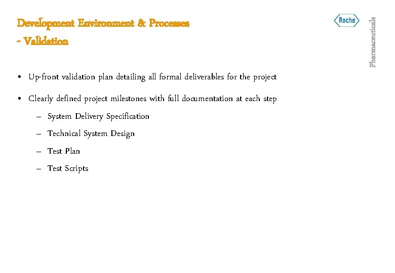  • Up-front validation plan detailing all formal deliverables for the project • Clearly