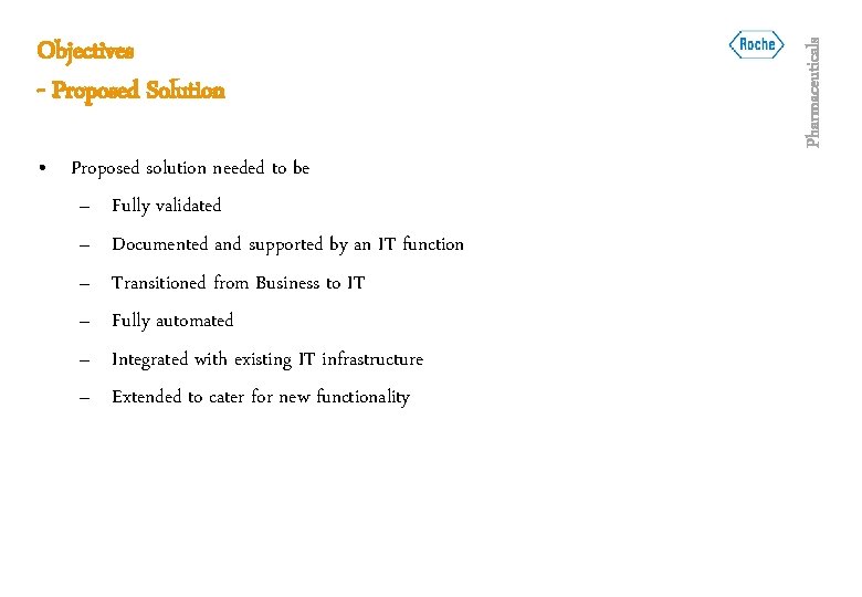  • Proposed solution needed to be – Fully validated – Documented and supported