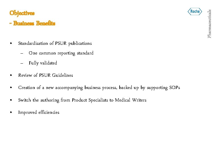  • Standardisation of PSUR publications – One common reporting standard – Fully validated