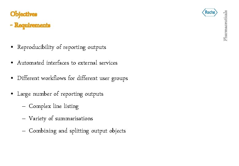  • Reproducibility of reporting outputs • Automated interfaces to external services • Different