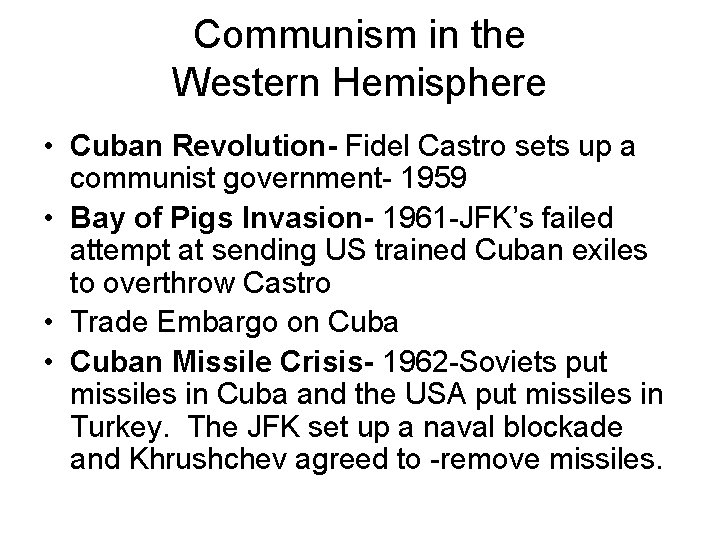 Communism in the Western Hemisphere • Cuban Revolution- Fidel Castro sets up a communist