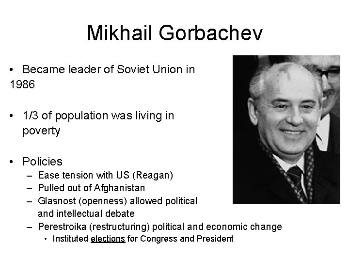 Mikhail Gorbachev • Became leader of Soviet Union in 1986 • 1/3 of population