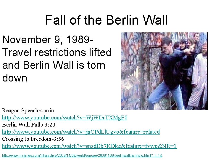 Fall of the Berlin Wall November 9, 1989 Travel restrictions lifted and Berlin Wall