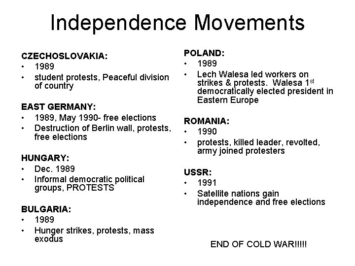 Independence Movements CZECHOSLOVAKIA: • 1989 • student protests, Peaceful division of country EAST GERMANY: