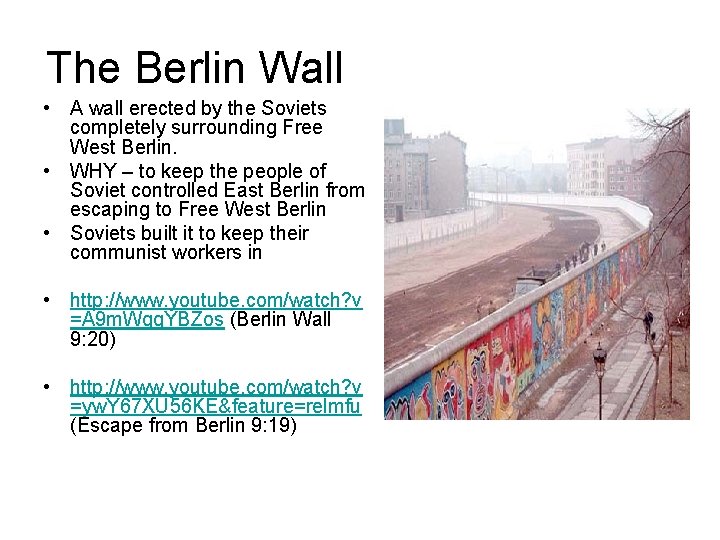 The Berlin Wall • A wall erected by the Soviets completely surrounding Free West