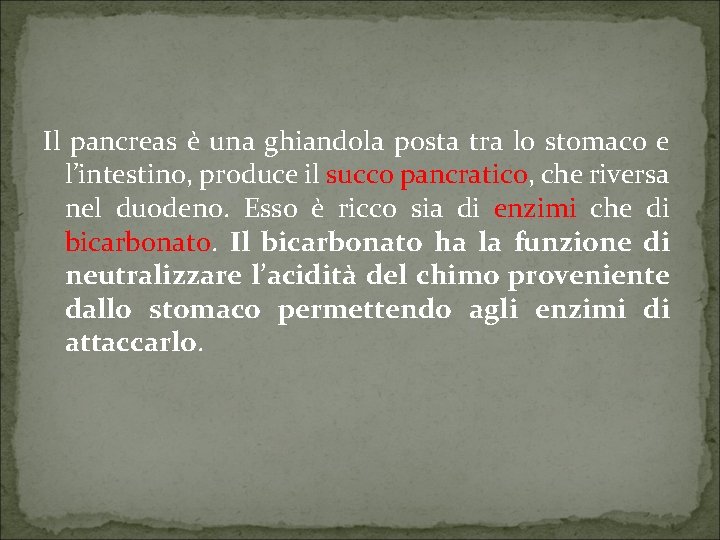 Il pancreas è una ghiandola posta tra lo stomaco e l’intestino, produce il succo
