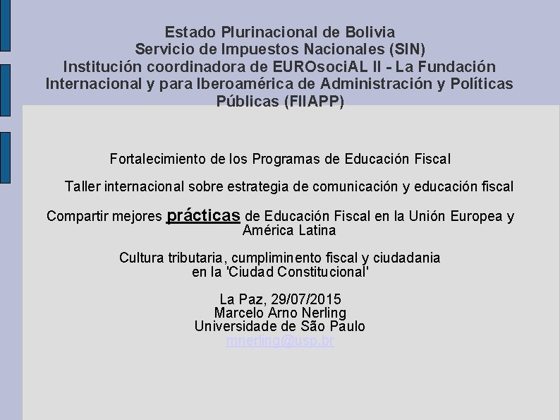 Estado Plurinacional de Bolivia Servicio de Impuestos Nacionales (SIN) Institución coordinadora de EUROsoci. AL