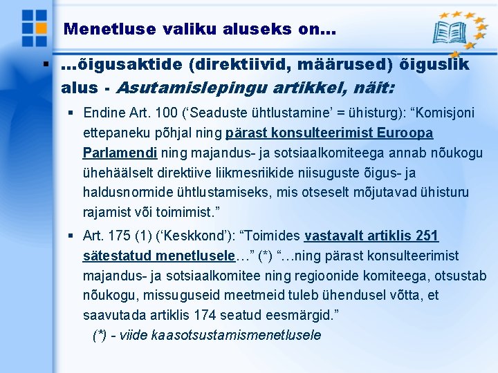 Menetluse valiku aluseks on. . . . õigusaktide (direktiivid, määrused) õiguslik alus - Asutamislepingu
