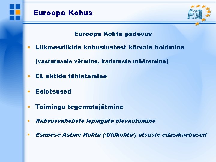 Euroopa Kohus Euroopa Kohtu pädevus Liikmesriikide kohustustest kõrvale hoidmine (vastutusele võtmine, karistuste määramine) EL