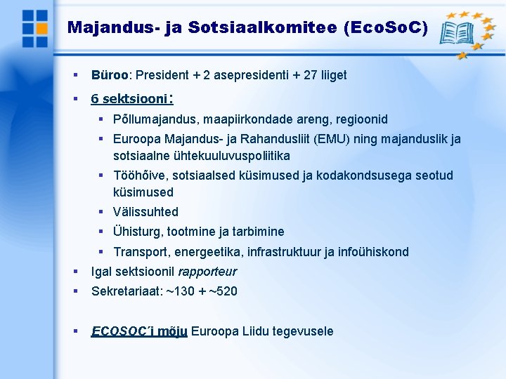 Majandus- ja Sotsiaalkomitee (Eco. So. C) Büroo: President + 2 asepresidenti + 27 liiget