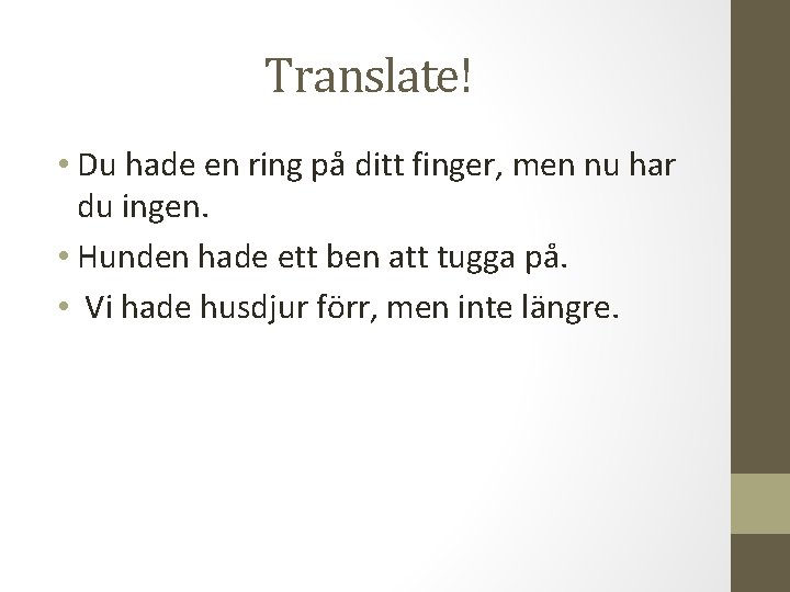 Translate! • Du hade en ring på ditt finger, men nu har du ingen.