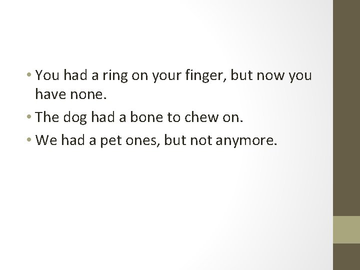  • You had a ring on your finger, but now you have none.