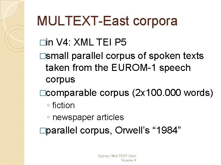 MULTEXT-East corpora �in V 4: XML TEI P 5 �small parallel corpus of spoken