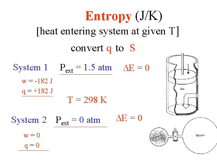 Entropy (J/K) [heat entering system at given T] convert q to S System 1