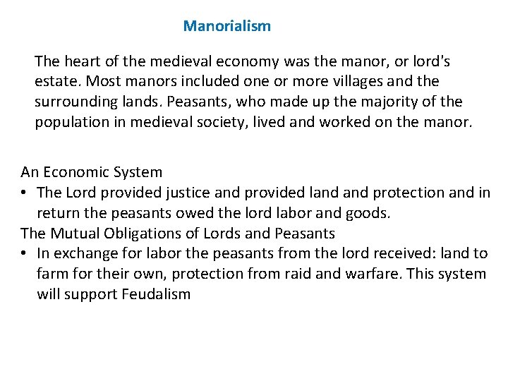 Manorialism The heart of the medieval economy was the manor, or lord's estate. Most