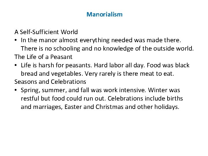 Manorialism A Self-Sufficient World • In the manor almost everything needed was made there.