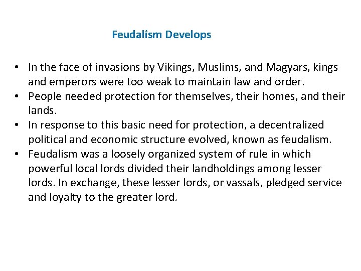 Feudalism Develops • In the face of invasions by Vikings, Muslims, and Magyars, kings