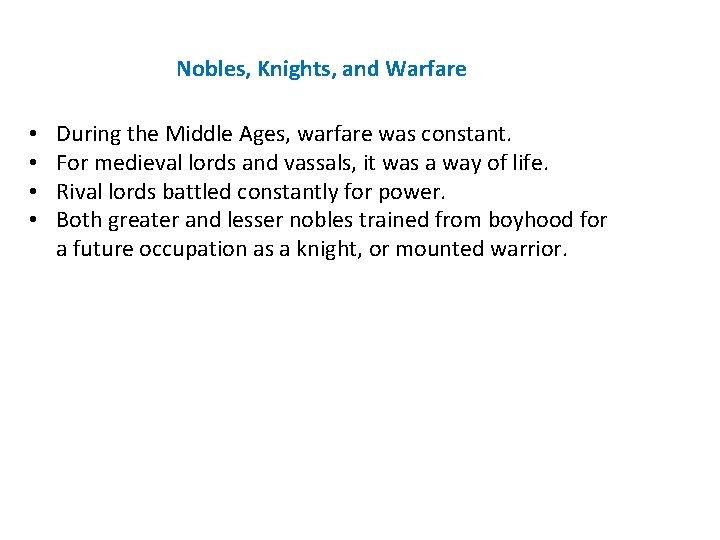 Nobles, Knights, and Warfare • • During the Middle Ages, warfare was constant. For