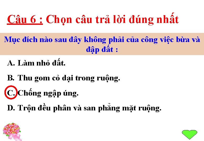 Câu 6 : Chọn câu trả lời đúng nhất Mục đích nào sau đây