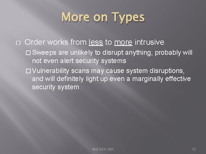 More on Types � Order works from less to more intrusive � Sweeps are