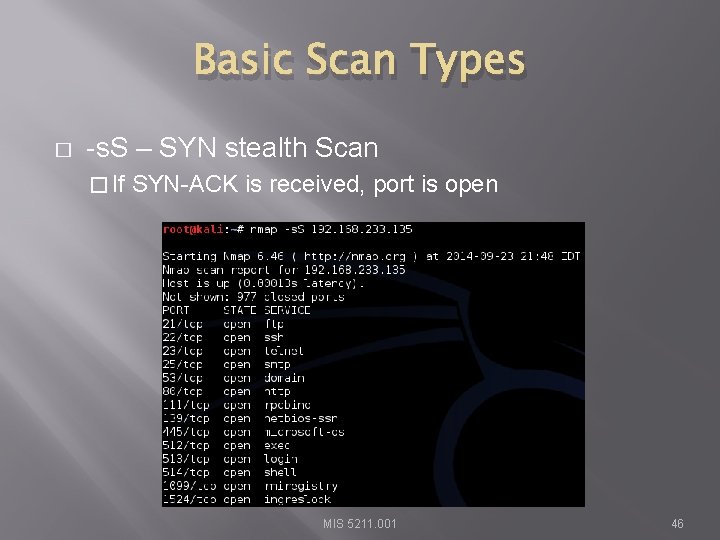 Basic Scan Types � -s. S – SYN stealth Scan � If SYN-ACK is