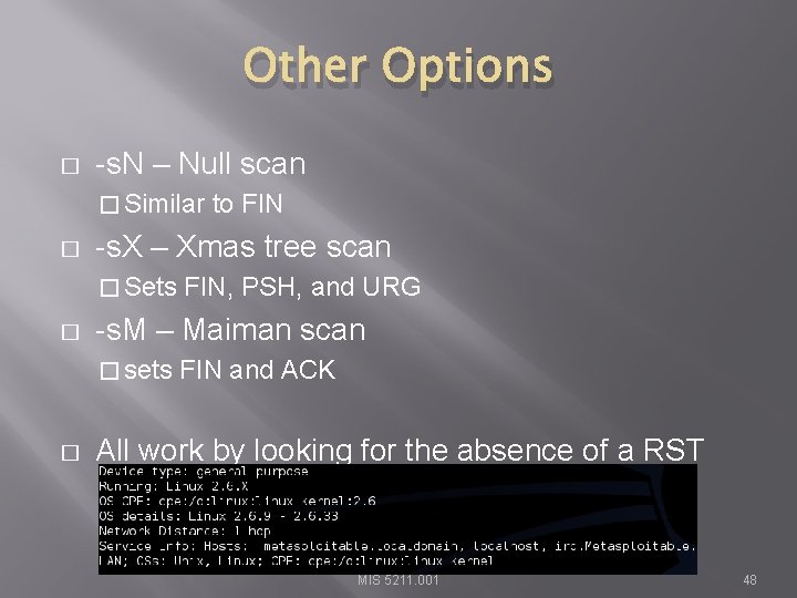 Other Options � -s. N – Null scan � Similar � -s. X –