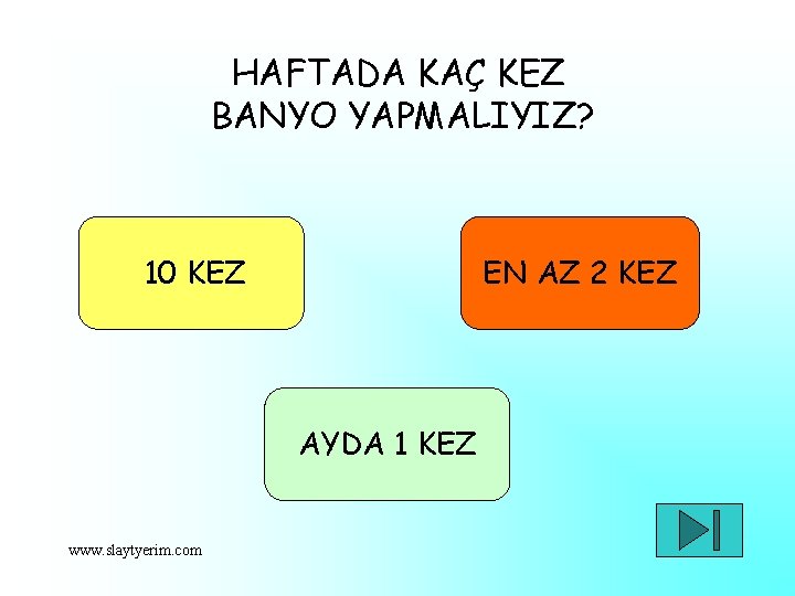 HAFTADA KAÇ KEZ BANYO YAPMALIYIZ? EN AZ 2 KEZ 10 KEZ AYDA 1 KEZ