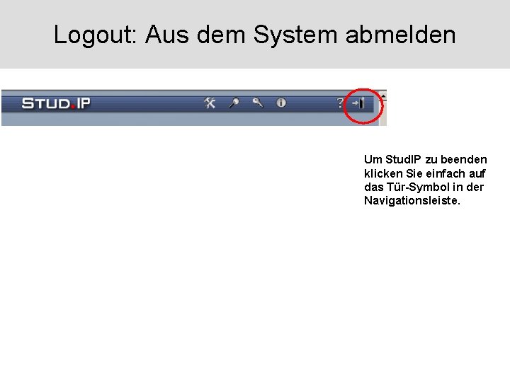 Logout: Datei Aus dem herunterladen System abmelden Um Stud. IP zu beenden klicken Sie