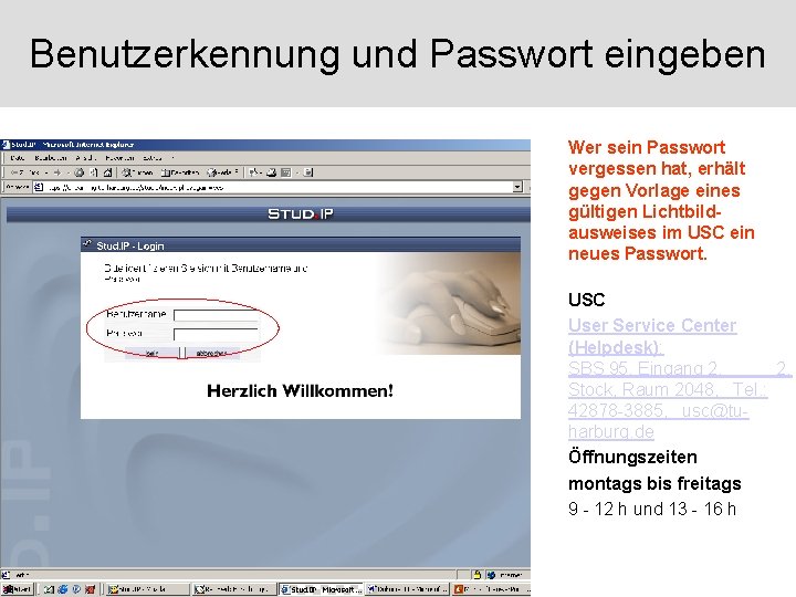 Benutzerkennung und Passwort eingeben Wer sein Passwort vergessen hat, erhält gegen Vorlage eines gültigen