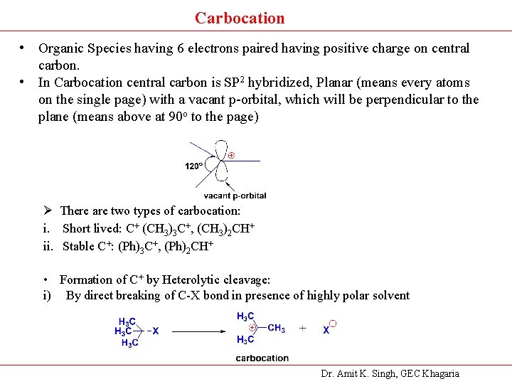 Carbocation • Organic Species having 6 electrons paired having positive charge on central carbon.