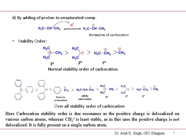 ii) By adding of proton to unsaturated comp. • Stability Order: Normal stability order
