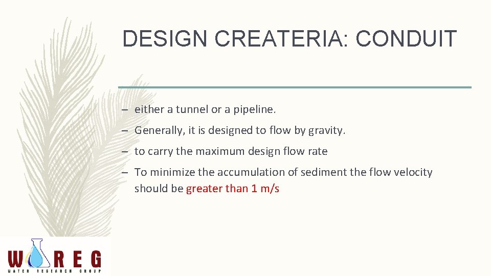 DESIGN CREATERIA: CONDUIT – either a tunnel or a pipeline. – Generally, it is