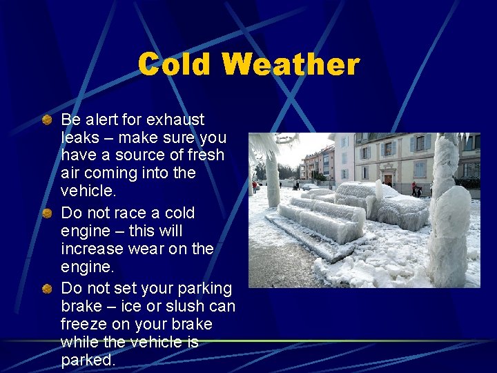 Cold Weather Be alert for exhaust leaks – make sure you have a source