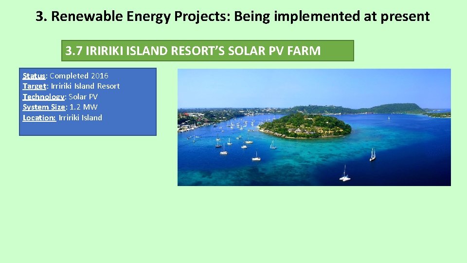 3. Renewable Energy Projects: Being implemented at present 3. 7 IRIRIKI ISLAND RESORT’S SOLAR 3. Renewable Energy Projects: Being implemented at present 3. 7 IRIRIKI ISLAND RESORT’S SOLAR