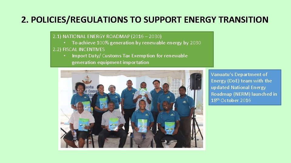 2. POLICIES/REGULATIONS TO SUPPORT ENERGY TRANSITION 2. 1) NATIONAL ENERGY ROADMAP (2016 – 2030) 2. POLICIES/REGULATIONS TO SUPPORT ENERGY TRANSITION 2. 1) NATIONAL ENERGY ROADMAP (2016 – 2030)