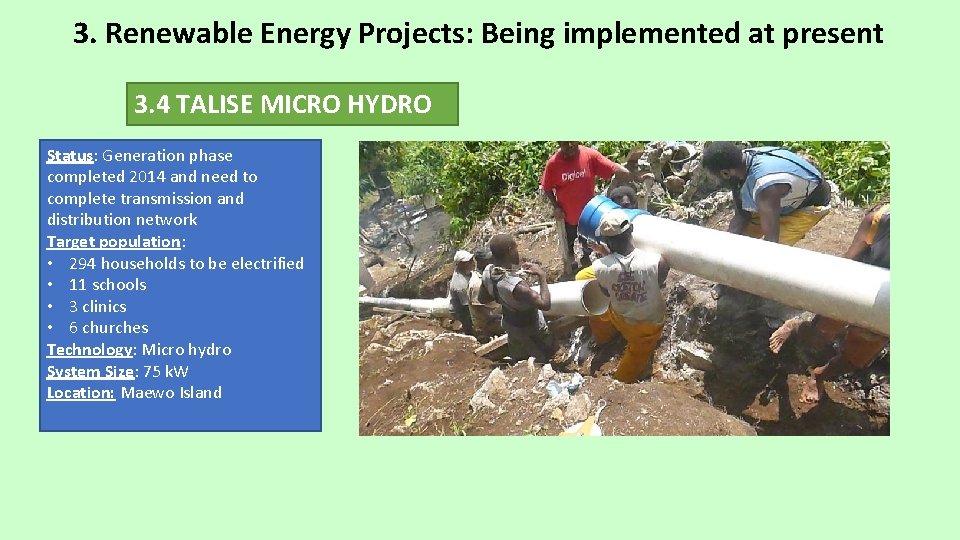 3. Renewable Energy Projects: Being implemented at present 3. 4 TALISE MICRO HYDRO Status: 3. Renewable Energy Projects: Being implemented at present 3. 4 TALISE MICRO HYDRO Status: